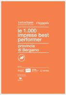 Le 1000 imprese best performer. Provincia di Bergamo edito da Post Editori