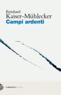 Campi ardenti di Reinhard Kaiser-Mühlecker edito da Carbonio Editore