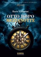 Otto dopo mezzanotte di Ilario Giannini edito da Kubera Edizioni