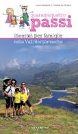 Quarantaquattro passi. Itinerari per famiglie nelle Valli Bergamasche di Lucio Benedetti, Roberto Petenzi edito da Lyasis Edizioni