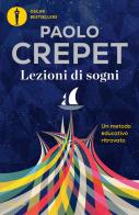 Lezioni di sogni. Un metodo educativo ritrovato di Paolo Crepet edito da Mondadori