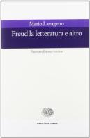 Freud. La letteratura e altro di Mario Lavagetto edito da Einaudi