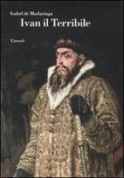 Ivan il Terribile di Isabel de Madariaga edito da Einaudi