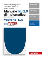 Manuale blu 2.0 di matematica. Per le Scuole superiori. Con e-book. Con Libro: Plus con tutor vol.4.A-B di Massimo Bergamini, Graziella Barozzi, Anna Trifone edito da Zanichelli