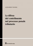 La difesa del contribuente nel processo penale tributario di Alessandro Traversi edito da Giuffrè
