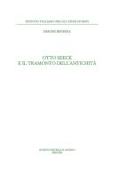 Otto Seeck e il tramonto dell'antichità di Simone Rendina edito da Il Mulino