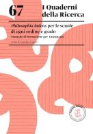 Philosophia ludens per le scuole di ogni ordine e grado. Manuale di formazione per insegnanti di Annalisa Caputo edito da Loescher