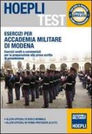 Esercizi per Accademia Militare di Modena. Esercizi svolti e commentati per la preparazione alla prova scritta di preselezione edito da Hoepli
