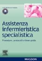 Assistenza infermieristica specialistica. Procedure, protocolli e linee guida edito da Elsevier