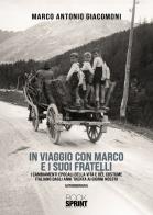 In viaggio con Marco e i suoi fratelli di Marco Antonio Giacomoni edito da Booksprint