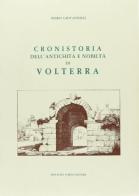 Cronistoria dell'antichità, e nobiltà di Volterra (rist. anast. Pisa, 1613) di Mario Giovanelli edito da Forni