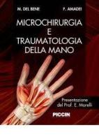 Microchirurgia e traumatologia della mano di Massimo Del Bene, Federico Amadei edito da Piccin-Nuova Libraria