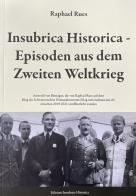 Insubrica Historica: Episoden aus dem Zweiten Weltkrieg di Raphael Rues edito da Insubrica Historica
