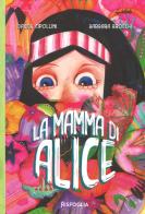 La mamma di Alice. Ediz. a colori di Davide Cipollini, Barbara Brocchi edito da Risfoglia Editore