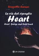 La via del risveglio. Heart. Heart Energy and Reiki Touch di Rossella Caruso edito da OM