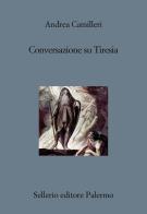 Conversazione su Tiresia di Andrea Camilleri edito da Sellerio Editore Palermo