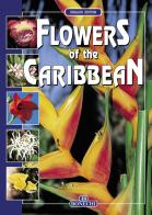 Flowers of the Caribbean edito da Bonechi