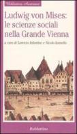 Ludwig von Mises: le scienze sociali nella grande Vienna edito da Rubbettino