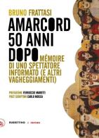 Amarcord, 50 anni dopo. Mémoire di uno spettatore informato (e altri vagheggiamenti) di Bruno Frattasi edito da Rubbettino