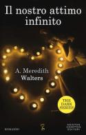 Il nostro attimo infinito. The dark series di Meredith A. Walters edito da Newton Compton Editori