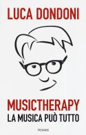 Musictherapy. La musica può tutto di Luca Dondoni edito da Piemme