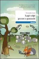 Lupi volpi pecore e parassiti di Fernando Gatti edito da Gruppo Albatros Il Filo