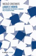 Logos e verità. Sulla relazione tra pensiero e linguaggio nella filosofia di Hegel di Nicolò Cristante edito da Mimesis