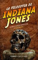 La filosofia di Indiana Jones. Nuova ediz. edito da Mimesis