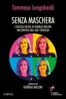 Senza maschera. L'ascesa social di Giorgia Meloni di Tommaso Longobardi edito da Guerini e Associati