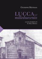 Lucca nel Milleduecento di Giuseppe Matraia edito da Pacini Fazzi