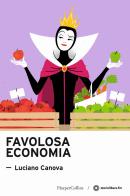 Favolosa economia di Luciano Canova edito da HarperCollins Italia