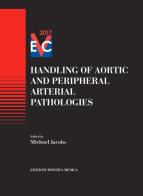 Handling of aortic and peripheral arterial pathologies edito da Minerva Medica