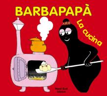 Barbapapà. La cucina di Annette Tison, Talus Taylor edito da Nord-Sud