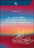 La responsabilità del dirigente scolastico tra leadership e management di Carlotta Cartei edito da Pensa Multimedia