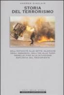 Storia del terrorismo. Dall'antichità alle sette islamiche degli assassini, dall'Ira alle torri gemelle fino alla situazione esplosiva del Medioriente di Andrew Sinclair edito da Newton & Compton