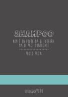 Shampoo. Non è un problema di forfora, ma di pace coniugale di Paolo Pugni edito da Berica Editrice