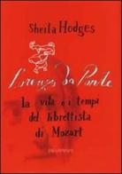 Lorenzo Da Ponte: la vita e i tempi del librettista di Mozart di Sheila Hodges edito da Kellermann Editore