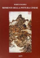 Momenti della pittura cinese. Dalle origini alla dinastia Yuan di Marco Fagioli edito da Aion
