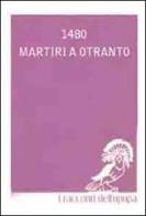 1480. Martiri a Otranto edito da I racconti dell'upupa
