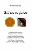 Stil novo juice di Matteo Abate edito da ilmiolibro self publishing