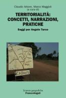 Territorialità: concetti, narrazioni, pratiche. Saggi per Angelo Turco edito da Franco Angeli