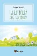 La fattoria degli Antonelli di Luciano Tarquini edito da Youcanprint