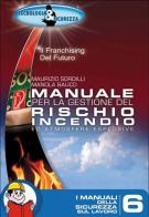 Manuale per la gestione del rischio incendio ed atmosfere esplosive di Maurizio Sordilli, Manola Bauco edito da Tecnologia & Sicurezza