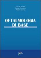 Oftalmologia di base di Enzo Maria Vingolo, Daniela Domanico, Roberto Grenga edito da Fabiano