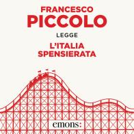 L' Italia spensierata letto da Francesco Piccolo. Audiolibro. CD Audio formato MP3 di Francesco Piccolo edito da Emons