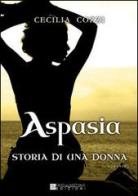 Aspasia, storia di una donna di Cecilia Cozzi edito da David and Matthaus