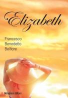 Elizabeth di Francesco B. Belfiore edito da Bolognese Editore