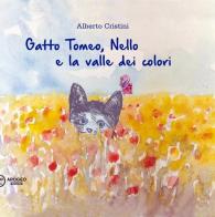 Gatto Tomeo, Nello e la valle dei colori di Alberto Cristini edito da Apogeo Editore