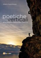 Poetiche verticali. L'arrampicata sportiva tra immagini e poesie di Umberto Fausto Silvestri edito da Youcanprint