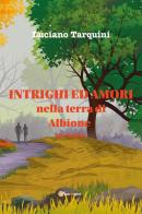 Intrighi e amori nella terra di Albione (revisited) di Luciano Tarquini edito da Youcanprint
